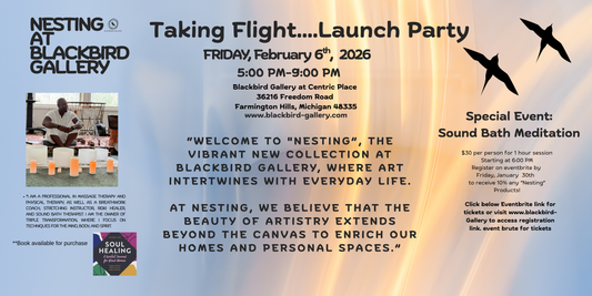 "Welcome to "Nesting", the vibrant new collection at Blackbird Gallery, where Art intertwines with everyday life.

"Sound Bath Meditation"
$30 per person 
Friday, February 6, 2026
5pm-9pm